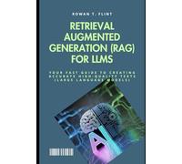 Retrieval Augmented Generation (RAG) for LLMs: Your fast guide to creating accurate high-quality texts (large language models)
