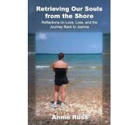 Retrieving Our Souls from the Shore: Reflections on Love, Loss, and the Journey Back to Joanna