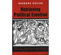 Retrieving Political Emotion: “Thumos,” Aristotle, and Gender