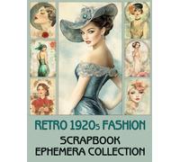 Retro 1920s Fashion Ephemera: Collection for Scrapbooking, Collage and Paper Crafts, Art Journaling
