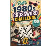 Retro 1980s Crossword Challenge: 150 Crossword Puzzles Inspired by the Music, Fashion, Entertainment, Technology, Trends, and Pop Culture of the 1980s