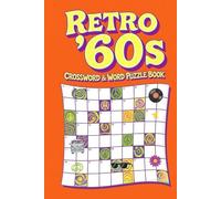 Retro ’60s Crossword & Word Puzzle Book: 60 Nostalgic Crossword & Word Puzzles Inspired by 1960s Culture, Music, and Everyday Life