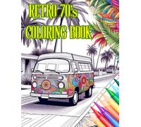 Retro 70s Coloring Book for Adults: A Groovy Collection of Vintage Cars, Hippie Scenes, Psychedelic Patterns and Classic 1970s Street Life