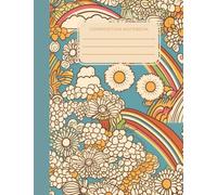 Retro 70s Composition Notebook: Groovy Floral Rainbow Cover with Ruled Pages for School, Journaling, Notes & Creative Writing