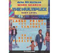 Retro 80s Nostalgia - The Multiplex: 36 Easy 1980s Large Print Word Search Puzzles for Adults and Seniors featuring Movie Marquees, Popcorn Buckets ... 80s Nostalgia: Iconic Word Search Puzzles)