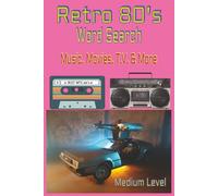 Retro 80's Word Search Music, Movies, T.V. & More: Retro 1980s Puzzles for Adults & Teens | Medium Difficulty Brain Games Featuring Music, Movies, TV, ... or Relaxation | Challenging & Fun For all