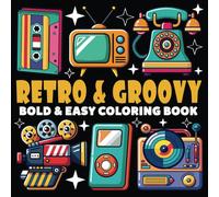Retro and Groovy Coloring Book | Bold and Easy Coloring Book: 70 Pages - 8.5" x 8.5" - For Vintage Lovers (Bold & Easy Coloring Book Series)