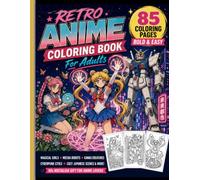 Retro Anime Coloring Book for Adults: 85 Bold and Easy Manga Style Coloring Pages for Relaxation and Stress Relief Magical Girls, Mecha Robots, Kawaii ... More (90s Nostalgia Gift for Anime Lovers)