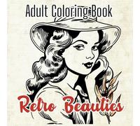 Retro Beauties Coloring Book: 50 Vintage Portraits of Gorgeous Women from Old Times for Relaxation and Stress Relief