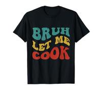 Retro Bruh Déjame Cocinar Meme Divertido Déjalo Cocinar Retro Groovy Camiseta