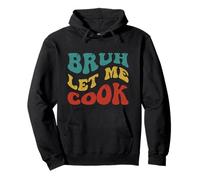 Retro Bruh Déjame Cocinar Meme Divertido Déjalo Cocinar Retro Groovy Sudadera con Capucha