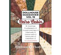 Retro Cabin. vol19 - Dollhouse Makeover. 18 miniature covering designs. 146 pages.: Wallpapers, wooden floors, panels, stone, brick, tiles, and 2 cutouts sheets. Ready to cut and glue!