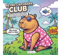 Retro Capybara Club: Bold & Easy Pop Art Coloring Book with Fun Patterns & Chill Capybaras (Capybara Pop Art Adventures)