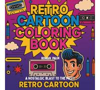 Retro Cartoon Coloring Book: A Nostalgic Blast To the Past !