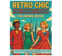 Retro Chic: 1960s Women’s Fashion Coloring Book: Timeless fashion and unforgettable New York cityscapes to inspire your creativity