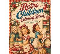 Retro Children Coloring Book: Vintage 1950s Home Life with Little Homemakers, Cozy Kitchen Scenes, Cats, and Nostalgic Childhood Memories (Vintage 1950s Children Coloring Book)