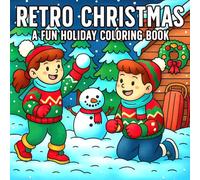 Retro Christmas Coloring Book: Holiday Nostalgia Coloring Pages Featuring Classic Decor and Cozy Winter Scenes Illustrations for All Ages Calm and Joy