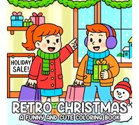 Retro Christmas Coloring Book: Old Time Holiday Coloring Pages with Warm Lights Cozy Fireplace Scenes and Mid Century Style Illustrations for Adults and Families to Relax and Enjoy
