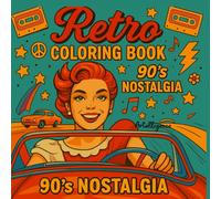 Retro Coloring Book for Adults: 90s Nostalgia: Over 50 Vintage-Inspired Coloring Pages Featuring Classic Cars, Diners, Retro Fashion, Drive-Ins, and Timeless Moments from the Golden Era