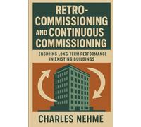 Retro-Commissioning and Continuous Commissioning: Ensuring long-term performance in existing buildings