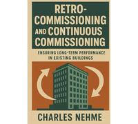 Retro-Commissioning and Continuous Commissioning: Ensuring long-term performance in existing buildings