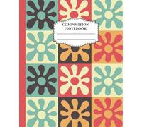 Retro Composition Notebook: 110-Page Wide-Ruled Aesthetic Floral Theme Journal - An Ideal Gift for Girls, Teens, Teachers, Students, and Office Workers.