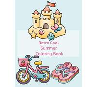 Retro Cool: Summer Coloring Book: A Groovy Coloring Escape to Summers Past