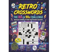 Retro Crosswords: The 80s & 90s Challenge: Nostalgic Wordplay from Your Favorite Decades 100 Mindful Stress relief Themed Puzzle Book for Adults, 1000 ... word games for teens, adults and seniors