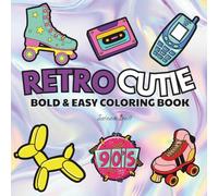 Retro Cutie: Coloring Book For Adults And Kids, Bold and Easy, Simple and Big Designs Featuring Cute Stuffs, Cute Animals, Landscapes, Flowers And Many More (Bold & Easy Coloring)