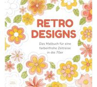 Retro Designs: Ein Malbuch für deine farbenfrohe Zeitreise in die 70er