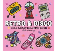 Retro & Disco: 80s and 90s Nostalgia Bold & Easy Coloring Book for Adults and Teens, 50 Hand-drawn Coloring Pages, Cute Retro Designs, Fun Throwback ... Creative Expression & Stress Relief