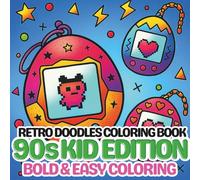 Retro Doodles Coloring Books: The '90s Kid Edition (Retro Doodles Color Books : Nostalgic Coloring of the 70s, 80s and 90s Decades : Bold and Easy Color Books for Adults and Kids)