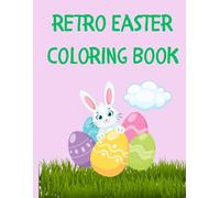 Retro Easter Coloring Book: Vintage Easter Coloring Book Designs: 50 Large Pages of Eggs, Bunnies, and More