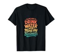 Retro Estoy Aquí para Beber Agua Y Mente Mi Negocio Camiseta