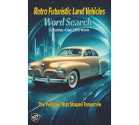 Retro Futuristic Land Vehicles Word Search: A Deep Dive into Visionary Concepts and Daring Innovations with Immersive Puzzles Each Paired with a Full Page Color Feature on the Machine’s Breakthrough