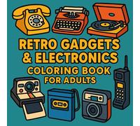 Retro Gadgets & Electronics Coloring Book for Adults: Old-School Tech Treasures in Bold Lines to Color and Unwind (SIMPLE STROKES)