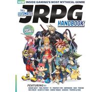 Retro Gamer Presents: The Ultimate JRPG Handbook: The Definitive Enthusiast's Guide to the History, Iconic Series, and Hidden Gems of Japanese ... Into the World of Japanese Role Playing Games
