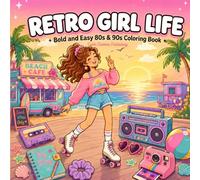 Retro Girl Life Coloring Book: Bold and Easy 80s & 90s Coloring Book for Adults and Teens with Cute Retro Girls, Roller Skates, Sleepovers, Music, Beach Days, Diaries, and Feel-Good Retro Moments