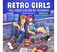Retro Girls Color by Number: Cute Coloring Book for Adults and Teens Featuring 90s Vibes, Cozy Everyday Scenes and Nostalgic Illustrations for Relaxation (Super Cute and Cozy Coloring Book)