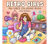 Retro Girls: Cute Coloring Book for Adults and Teens Featuring 90s Vibes, Cozy Everyday Scenes and Nostalgic Illustrations for Relaxation (Super Cute and Cozy Coloring Book)