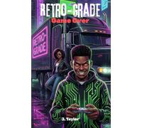 RETRO-GRADE: GAME OVER (THE RETRO GRADE COLLECTION)