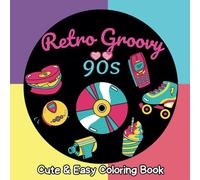 Retro Groovy 90s Cute & Easy Coloring Book: 55 Simple Throwback Designs for Relaxing Fun, Suitable for All Ages (Super Cute & Simple Bold Line Coloring Books)