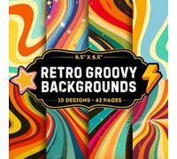 Retro Groovy Backgrounds Scrapbook Paper: 10 Of Groovy Craft Papers 8.5" x 8.5" For Scrapbooking, Mixed Media, Origami, Wrapping Paper, Junk Journaling, Decoupage, DIY, Card Crafting, And More