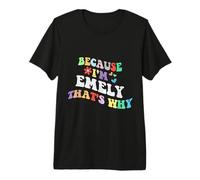 Retro Groovy Because Im Emely Thats Why Funny Nombre Personalizado Camiseta Premium