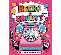 Retro & Groovy Easy Coloring Book: Nostalgic and Relaxing Retro Art for Easy Coloring