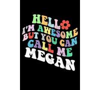 Retro Groovy Hello I'm Awesome But You Can Call Me Megan: Retro Groovy Journal For Women : 6"x9" 120 blank lined pages To Write Notes, Challenges, To-do List,.... And Mood