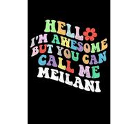 Retro Groovy Hello I'm Awesome But You Can Call Me Meilani: Retro Groovy Journal For Women : 6"x9" 120 blank lined pages To Write Notes, Challenges, To-do List,.... And Mood