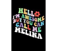 Retro Groovy Hello I'm Awesome But You Can Call Me Melina: Retro Groovy Journal For Women : 6"x9" 120 blank lined pages To Write Notes, Challenges, To-do List,.... And Mood