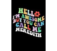 Retro Groovy Hello I'm Awesome But You Can Call Me Meredith: Retro Groovy Journal For Women : 6"x9" 120 blank lined pages To Write Notes, Challenges, To-do List,.... And Mood