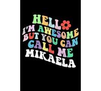 Retro Groovy Hello I'm Awesome But You Can Call Me Mikaela: Retro Groovy Journal For Women : 6"x9" 120 blank lined pages To Write Notes, Challenges, To-do List,.... And Mood